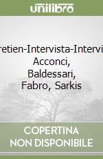 Entretien-Intervista-Interview. Acconci, Baldessari, Fabro, Sarkis libro