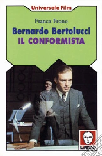 Bernardo Bertolucci. Il conformista