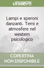 Lampi e speroni danzanti. Temi e atmosfere nel western psicologico libro