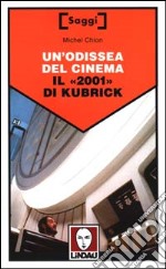 Un'odissea del cinema. Il «2001» di Kubrick libro