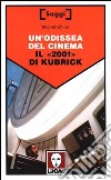 Un'odissea del cinema. Il «2001» di Kubrick libro