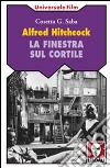 Alfred Hitchcock. La finestra sul cortile libro
