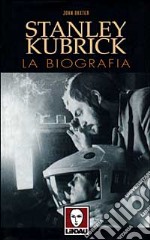 Stanley Kubrick. La biografia libro