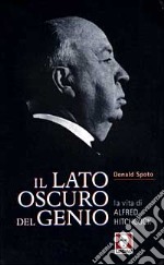 Il lato oscuro del genio. La vita di Alfred Hitchcock libro