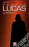 George Lucas. La biografia libro