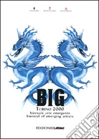BIG Torino 2000. Biennale arte emergente. Biennial of emerging artists libro