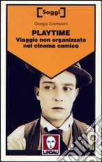 Playtime. Viaggio non organizzato nel cinema comico libro