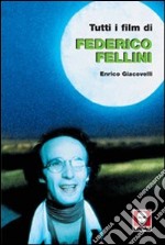 Tutti i film di Federico Fellini libro