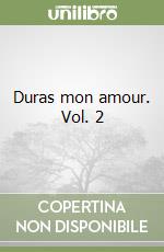 Duras mon amour. Vol. 2 libro