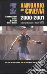 Annuario del cinema 2000-2001. Le recensioni, i link, i premi, il box-office