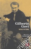 Gilberto Govi. Vita d'attore libro