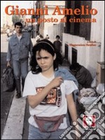 Gianni Amelio. Un posto al cinema libro