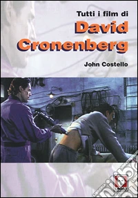 Tutti i film di David Cronenberg libro