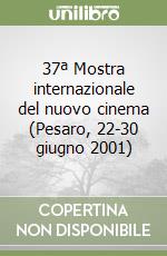 37ª Mostra internazionale del nuovo cinema (Pesaro, 22-30 giugno 2001) libro