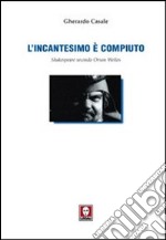 L'incantesimo è compiuto. Shakespeare secondo Orson Welles