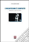 L'incantesimo è compiuto. Shakespeare secondo Orson Welles libro di Casale Gerardo