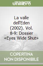 La valle dell'Eden (2002). Vol. 8-9: Dossier «Eyes Wide Shut» libro