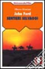 John Ford. Sentieri selvaggi libro