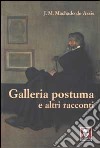 Galleria postuma e altri racconti libro