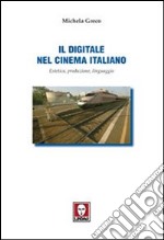 Il digitale nel cinema italiano. Estetica, produzione, linguaggio libro