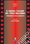 Il cinema italiano del terzo millennio. I protagonisti della rinascita libro di Montini F. (cur.)