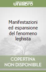 Manifestazioni ed espansione del fenomeno leghista libro