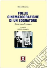 Follie cinematografiche di un sognatore. Scénarios e chroniques libro