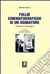 Follie cinematografiche di un sognatore. Scénarios e chroniques libro