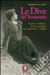 Le dive del ventennio. Ingenue, maliziose, fatali o popolane ma soprattutto... italiane libro