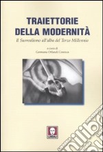 Traiettorie della modernità. Il surrealismo all'alba del terzo millennio libro