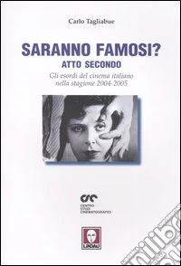 Saranno famosi? Atto secondo. Gli esordi del cinema italiano nella stagione 2004-2005