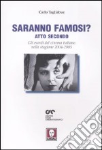 Saranno famosi? Atto secondo. Gli esordi del cinema italiano nella stagione 2004-2005 libro