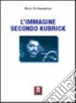 L'immagine secondo Kubrick libro