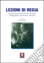 Lezioni di regia. Conversazioni con Cavani, Lizzani, Guédiguian, Pontecorvo, Vancini libro