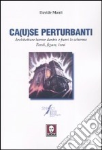 Ca(u)se perturbanti. Architetture horror dentro e fuori lo schermo. Fonti, figure, temi libro