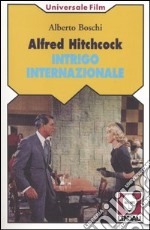 Alfred Hitchcock. Intrigo internazionale libro