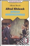 Alfred Hitchcock. Intrigo internazionale libro