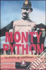 Monty Python. La storia, gli spettacoli, i film libro