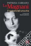 La Magnani. Il romanzo di una vita libro