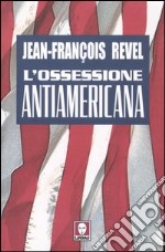 L'ossessione antiamericana libro