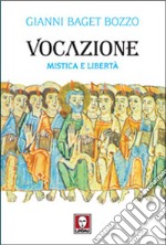 Vocazione. Mistica e libertà libro