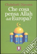 Che cosa pensa Allah dell'Europa? libro