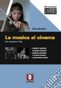 La musica al cinema. Per ascoltare i film libro