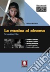 La musica al cinema. Per ascoltare i film libro