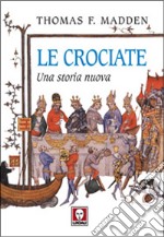 Le crociate. Una storia nuova libro