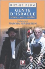 Gente d'Israele. Storie; voci; destini libro