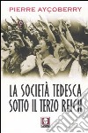 La società tedesca sotto il Terzo Reich libro di Ayçoberry Pierre