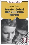 Jean-Luc Godard. Fino all'ultimo respiro libro