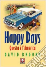 Happy Days. Questa è l'America