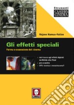 Gli effetti speciali. Forma e ossessione del cinema libro